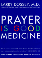 prayer is good medicine how to reap the healing benefits of prayer