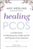 Healing Pcos: a 21-Day Plan for Reclaiming Your Health and Life With Polycystic Ovary Syndrome