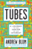 Tubes: a Journey to the Center of the Internet With a New Introduction By the Author