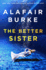 The Better Sister: a Novel