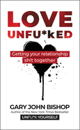 love unfu ked getting your relationship sh t together