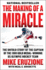 The Making Of A Miracle: The Untold Story Of The Captain Of The 1980 Gold Medal - Winning U.S. Olympic Hockey Team