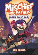 mischief and mayhem 1 born to be bad a graphic novel a hilarious middle gra
