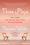 three plays our town the skin of our teeth and the matchmaker