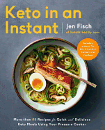 keto in an instant more than 80 recipes for quick and delicious keto meals