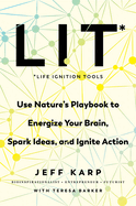 lit life ignition tools use natures playbook to energize your brain spark i