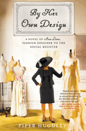 by her own design a novel of ann lowe fashion designer to the social regist