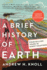 Brief Hist Earth: Four Billion Years in Eight Chapters