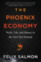 The Phoenix Economy: Work, Life, and Money in the New Not Normal