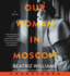 Our Woman in Moscow Cd: a Novel