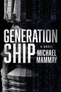 generation ship a gripping military science fiction novel of a generation's