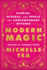 Modern Magic: Stories, Rituals, and Spells for Contemporary Witches