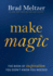 Make Magic: the Book of Inspiration You Didn't Know You Needed-a Little Self-Help Book of Hope for a Fulfilling Life and a Great Graduation Gift