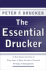 The Essential Drucker: Selections From the Management Works of Peter F. Drucker