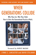 when generations collide who they are why they clash how to solve the gener