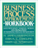 Business Process Improvement Workbook: Documentation, Analysis, Design, and Management of Business Process Improvement