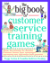 The Big Book of Customer Service Training Games: Quick, Fun Activities for Training Customer Service Reps, Salespeople, and Anyone Else Who Deals With Customers (Big Book Series)
