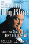 saving big blue leadership lessons and turnaround tactics of ibms lou gerst