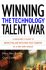 Winning the Technology Talent War: a Manager's Guide to Recruiting and Retaining Tech Workers in a Dot-Com World