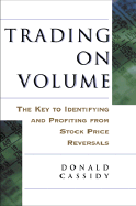 trading on volume the key to identifying and profiting from stock price rev