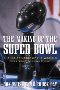 making of the super bowl the inside story of the worlds greatest sporting e