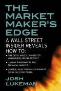 market makers edge a wall street insider reveals how to time entry and exit