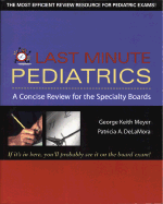 last minute pediatrics a concise review for the specialty boards