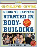 golds gym guide to getting started in bodybuilding