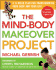 The Mind-Body Makeover Project: a 12-Week Plan for Transforming Your Body and Your Life