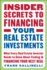 Insider Secrets to Financing Your Real Estate Investments: What Every Real Estate Investor Needs to Know About Finding and Financing Your Next Deal