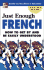 Just Enough French (Just Enough Phrasebook Series)