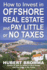 How to Invest in Offshore Real Estate and Pay Little Or No Taxes