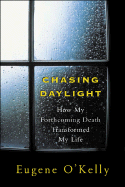 chasing daylight how my forthcoming death transformed my life