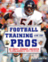 Football Training Like the Pros: Get Bigger, Stronger, and Faster Following the Programs of Today's Top Players