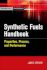 Synthetic Fuels Handbook: Properties, Process, and Performance (McGraw-Hill Handbooks)