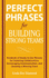 Perfect Phrases for Building Strong Teams: Hundreds of Ready-to-Use Phrases for Fostering Collaboration, Encouraging Communication, and Growing a Winning Team (Perfect Phrases Series)