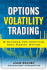 Options Volatility Trading: Strategies for Profiting From Market Swings