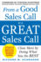 From a Good Sales Call to a Great Sales Call: Close More By Doing What You Do Best