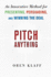 Pitch Anything an Innovative Method for Presenting, Persuading, and Winning the Deal