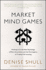 Market Mind Games: a Radical Psychology of Investing, Trading and Risk