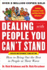 Dealing With People You Can't Stand: How to Bring Out the Best in People at Their Worst (Business Books)