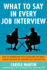 What to Say in Every Job Interview: How to Understand What Managers Are Really Asking and Give the Answers That Land the Job