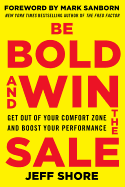 be bold and win the sale get out of your comfort zone and boost your perfor