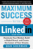 Maximum Success With Linkedin: Dominate Your Market, Build a Global Brand, and Create the Career of Your Dreams