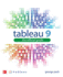 Tableau 9: the Official Guide (Database & Erp-Omg)