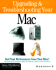 Upgrading and Troubleshooting Your Mac: Imac, G3, Powerbook