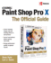 Corel Paint Shop Pro X, the Official Guide-2006 Publication