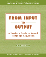 from input to output a teachers guide to second language acquisition