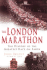 The London Marathon: the History of the Greatest Race on Earth