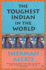 The Toughest Indian In The World